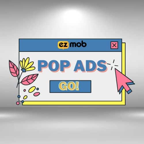 Why you need to get with the best pop up ads network, EZmob
