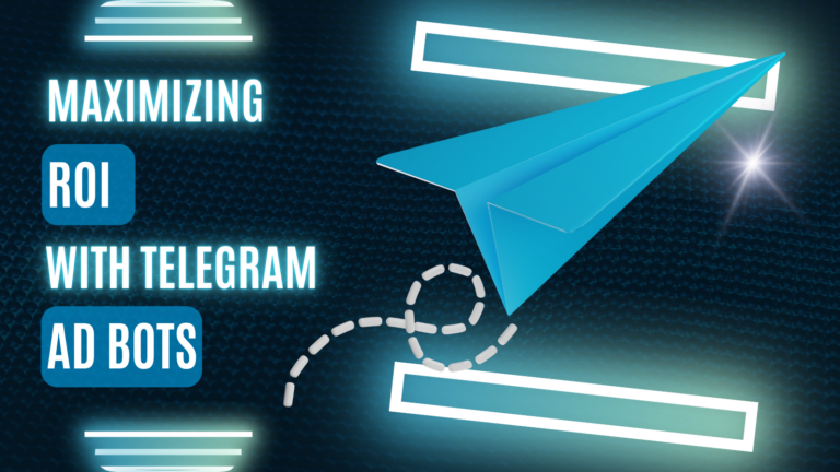 Maximizing ROI with Telegram Ad Bots: A Comprehensive Guide​