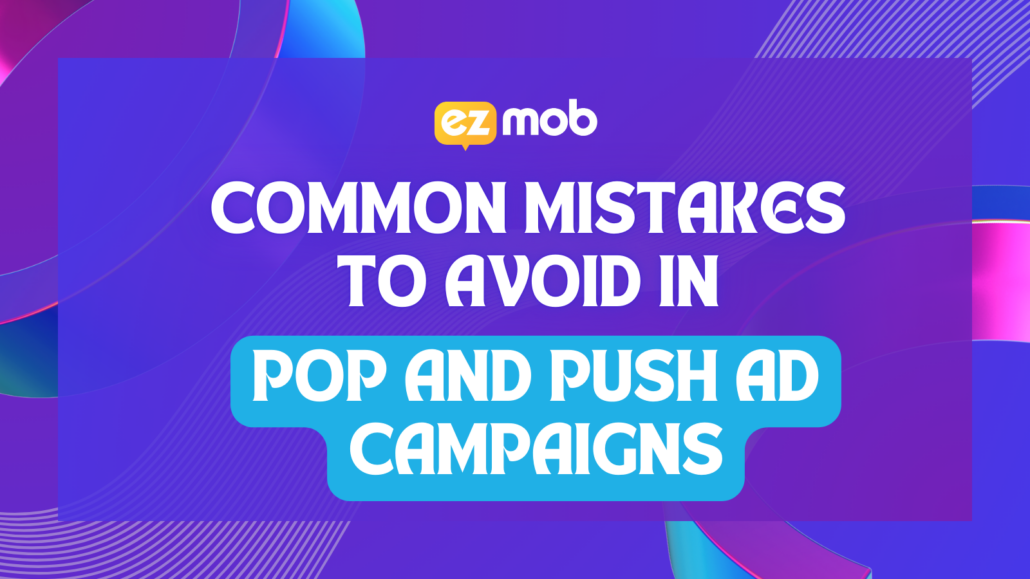 common mistakes in pop and push campaigns