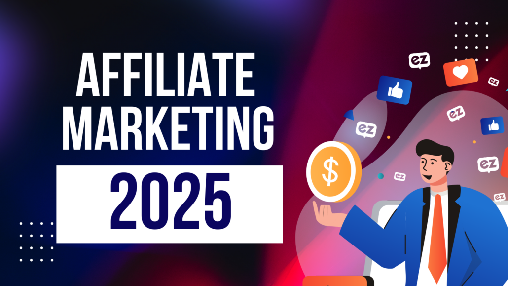 Affiliate Marketing in 2025